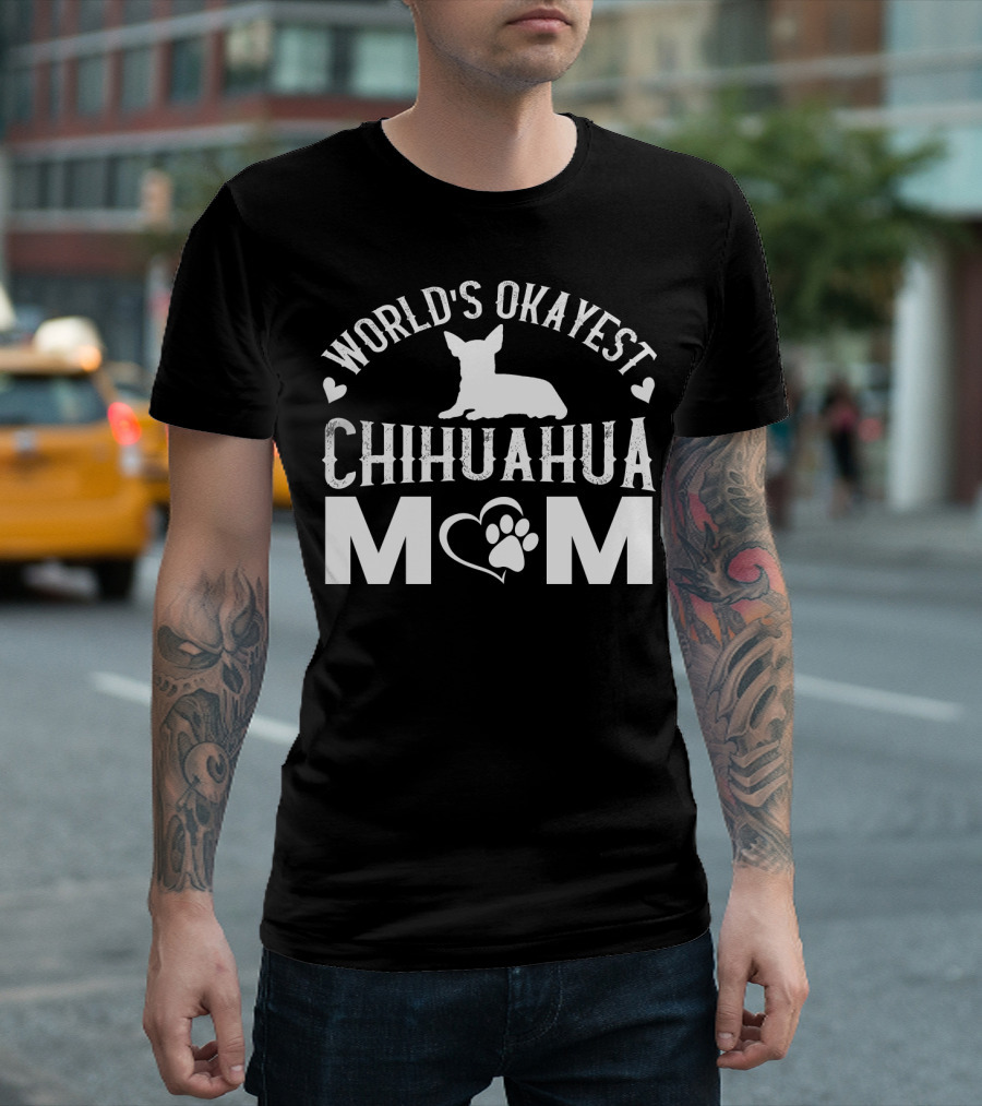 World’s Okayest Chihuahua Mom Graphic With Heart And Paw Prints T-Shirt