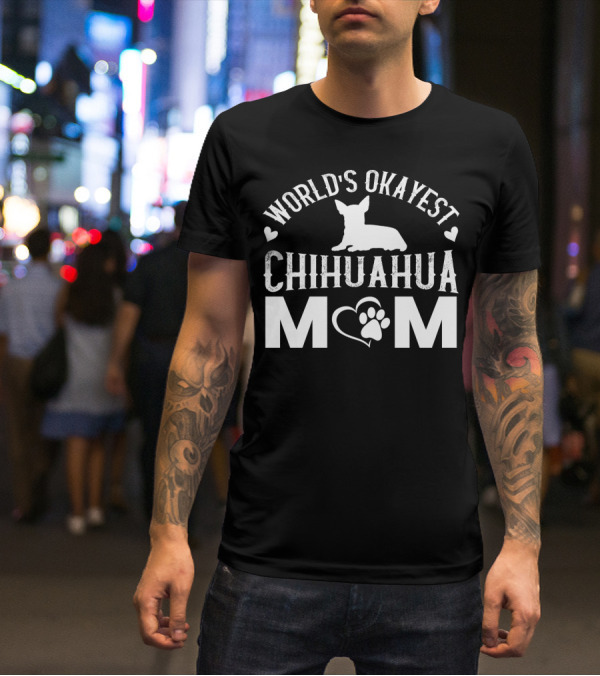 World’s Okayest Chihuahua Mom Graphic With Heart And Paw Prints T-Shirt