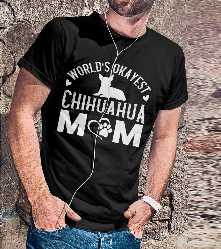 World’s Okayest Chihuahua Mom Graphic With Heart And Paw Prints T-Shirt