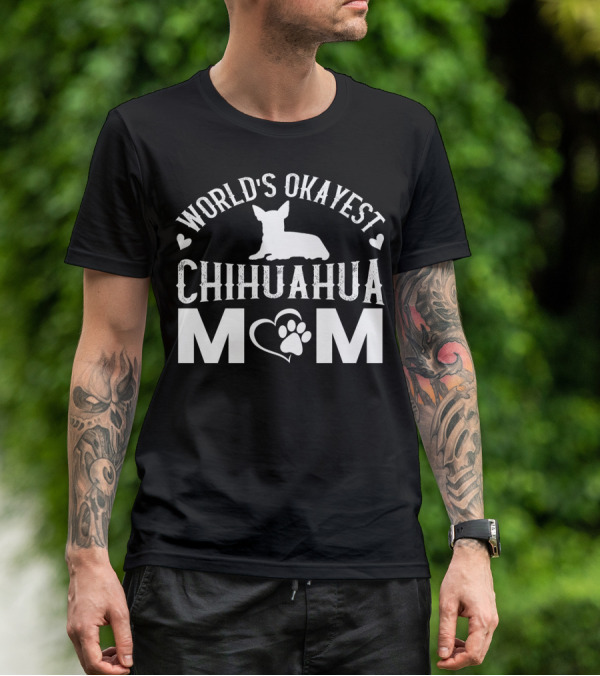 World’s Okayest Chihuahua Mom Graphic With Heart And Paw Prints T-Shirt