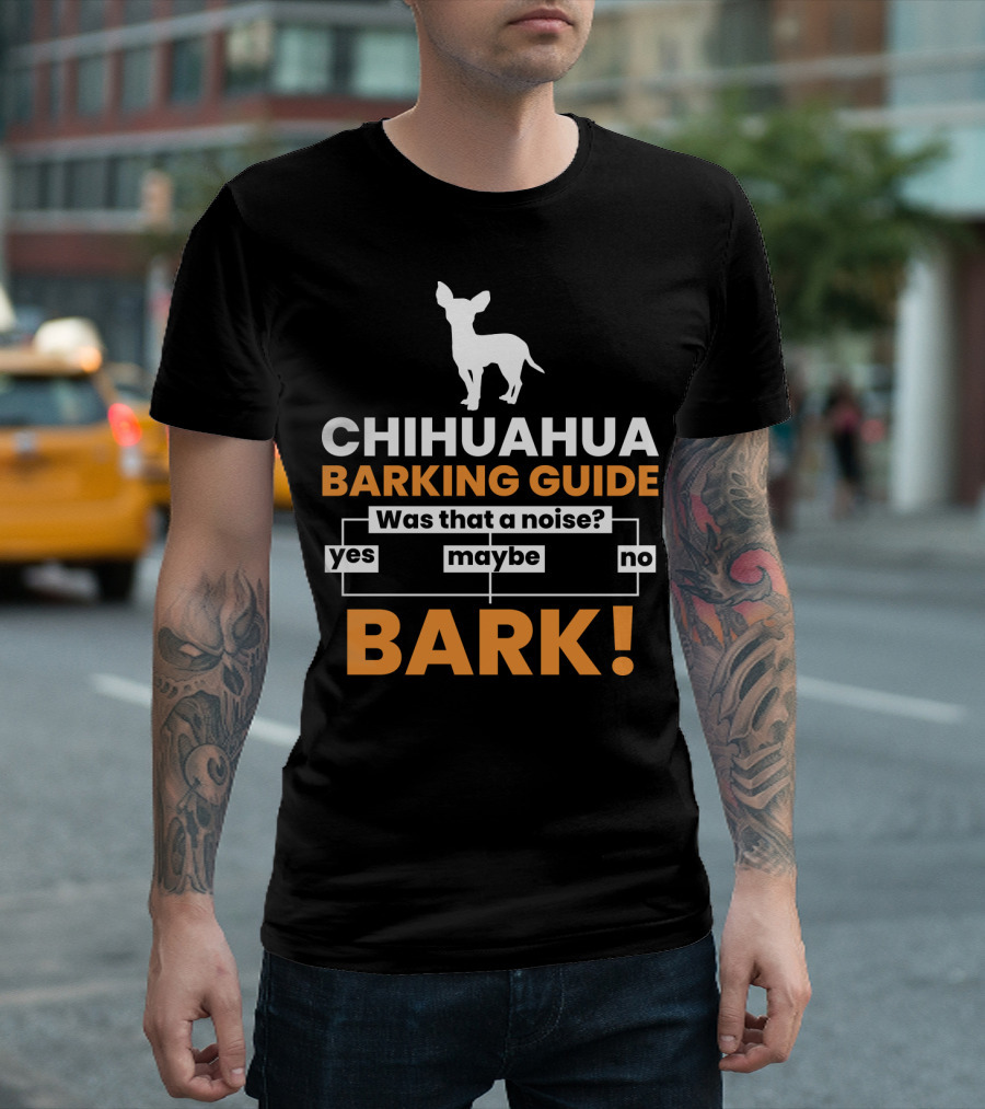 CHIHUAHUA BARKING GUIDE Was That a Noise Flowchart Yes Maybe No BARK T-Shirt