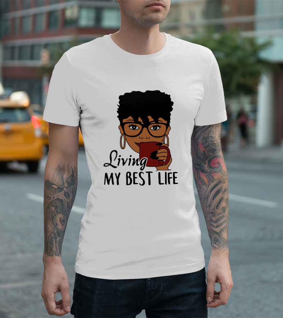 Living My Best Life Afro Woman Glasses Coffee Black Hair T-Shirt