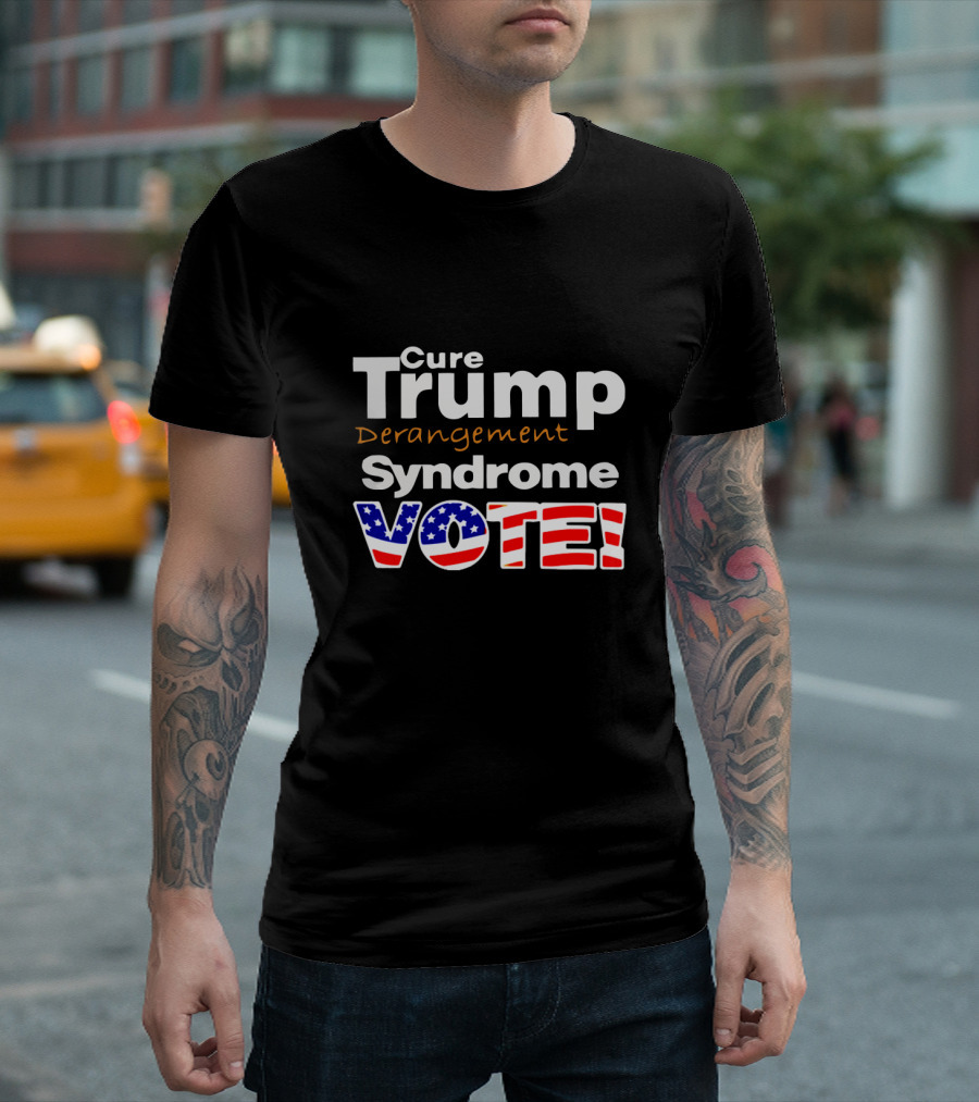 Cure Trump Derangement Syndrome Vote T-Shirt