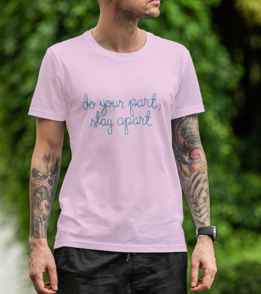 Do Your Part Stay Apart T-Shirt