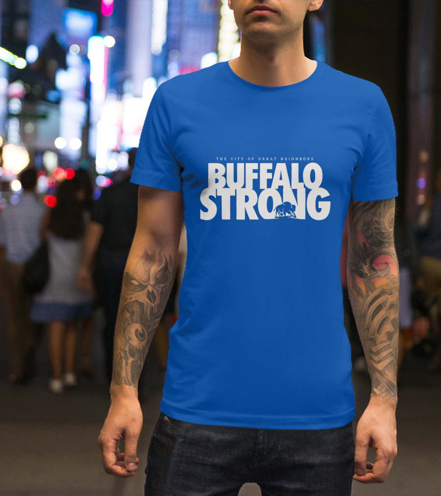 The City Of Great Neighbors Buffalo Strong T-Shirt