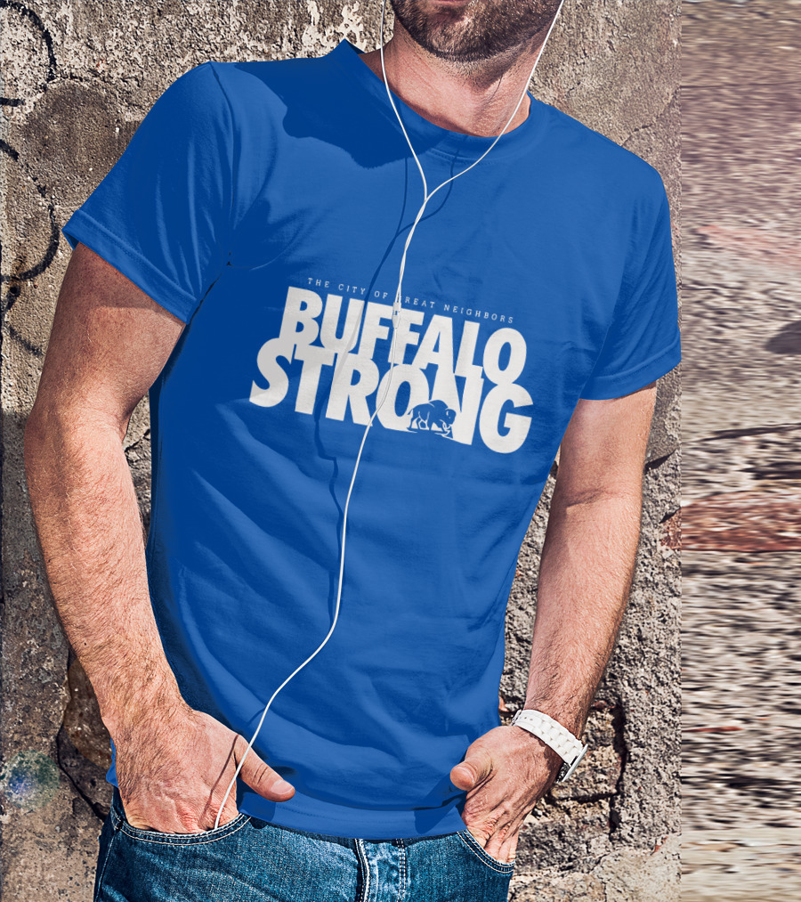 The City Of Great Neighbors Buffalo Strong T-Shirt