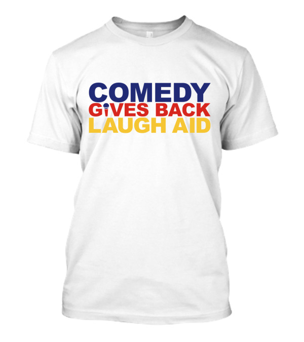 COMEDY GIVES BACK LAUGH AID T-Shirt