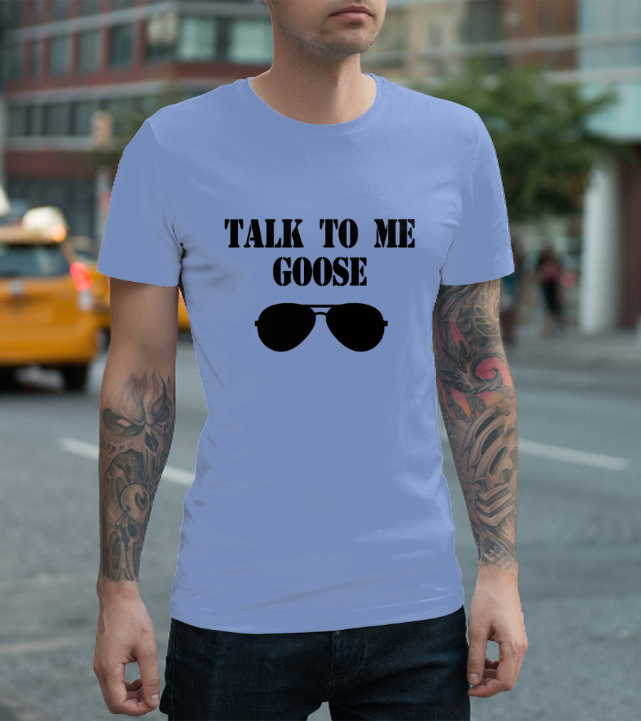 Talk to Me Goose Sunglasses Top Gun Reference T-Shirt