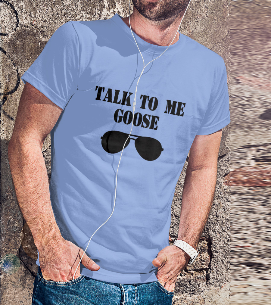 Talk To Me Goose Sunglasses Top Gun Reference T-Shirt