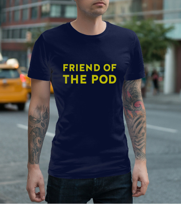 Friend Of The Pod Crooked Media Merchandise T-Shirt