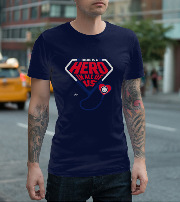THERE IS A HERO IN ALL OF US Stethoscope Heart T-Shirt