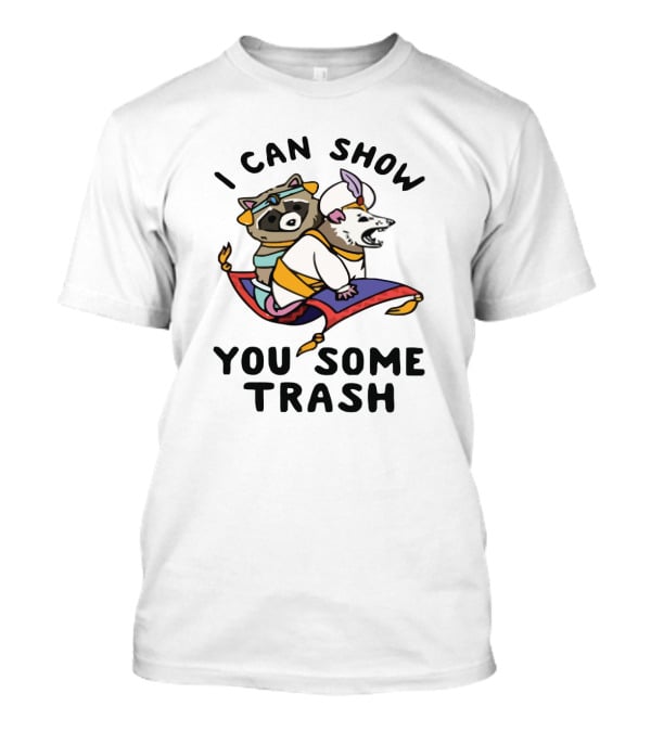 I Can Show You Some Trash Flying Carpet Raccoon And Opossum T-Shirt