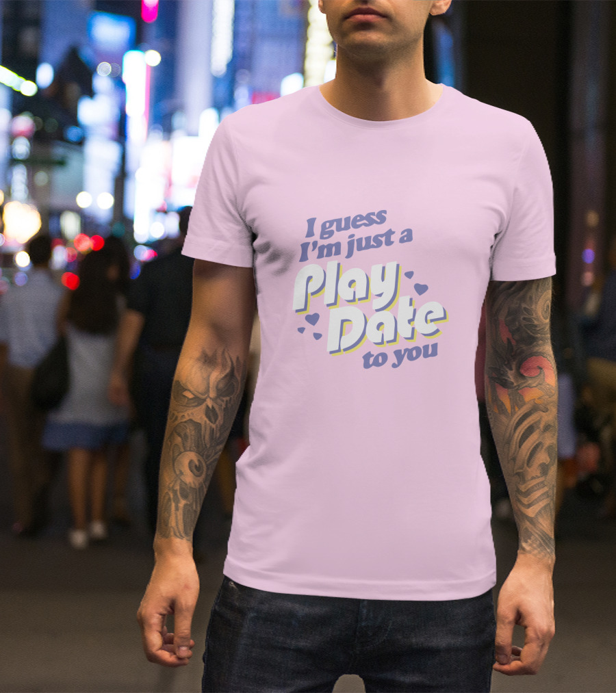 I Guess I'm Just A Play Date To You Melanie Martinez Merch T-Shirt