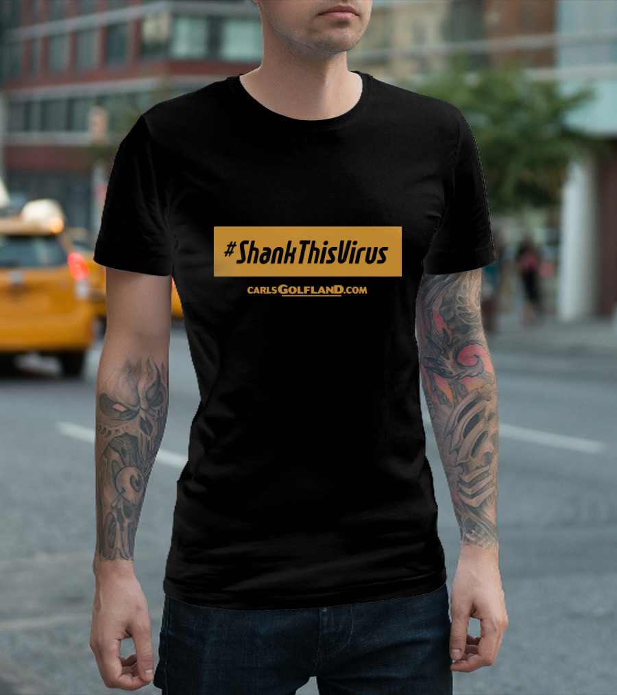 ShankThisVirus CarlsGolfLand.com T-Shirt