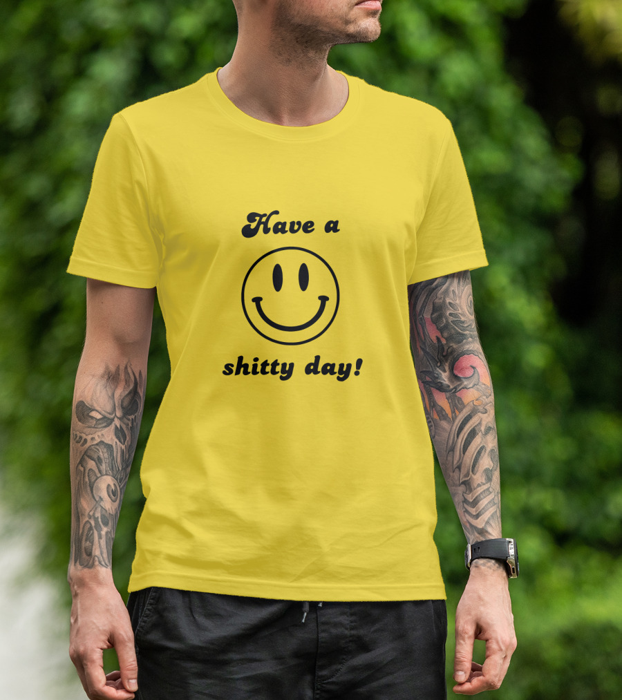 Have A Shitty Day Smiley Face Yellow Background T-Shirt