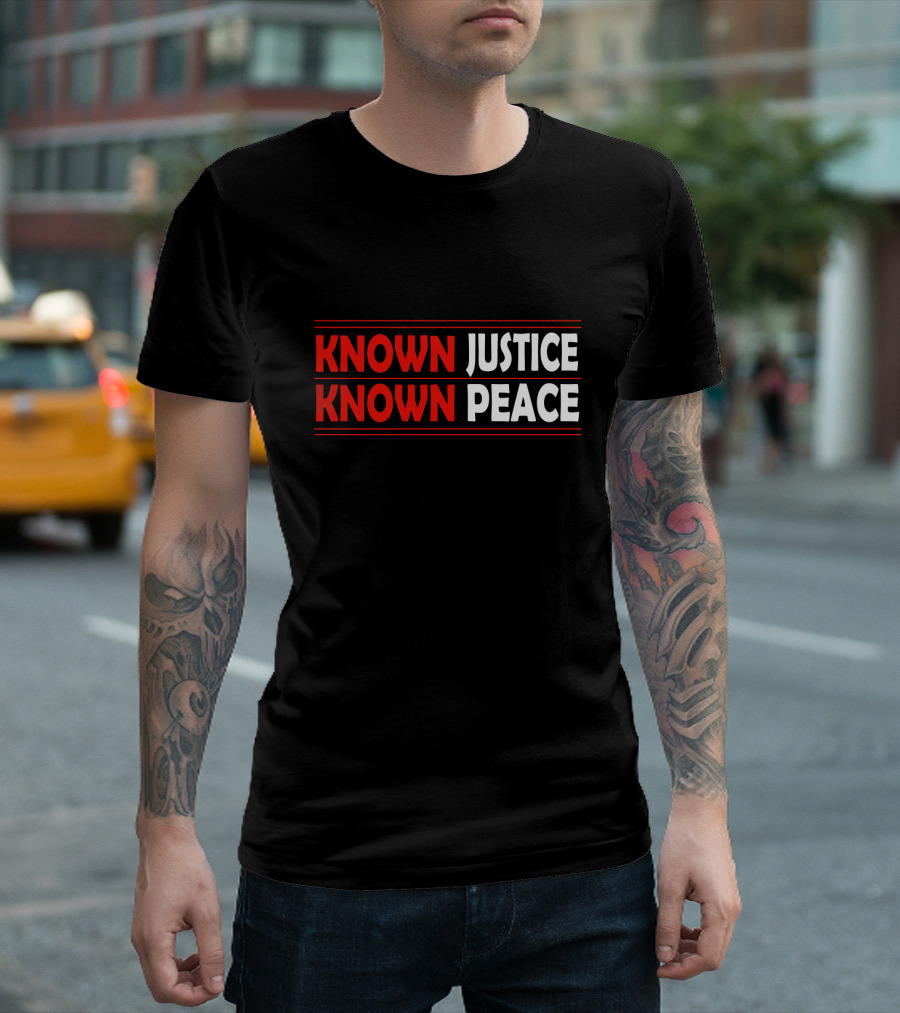 KNOWN Justice KNOWN Peace T-Shirt