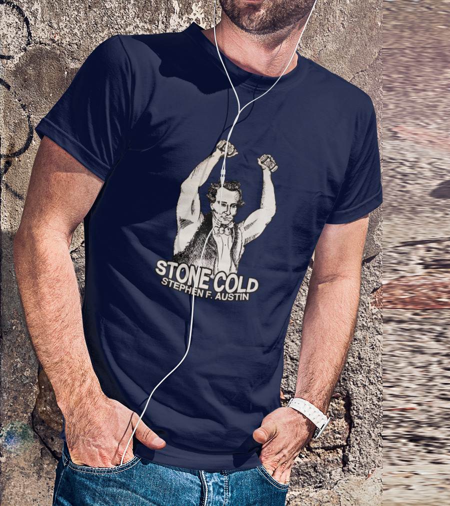 STONE COLD STEPHEN F. AUSTIN T-Shirt