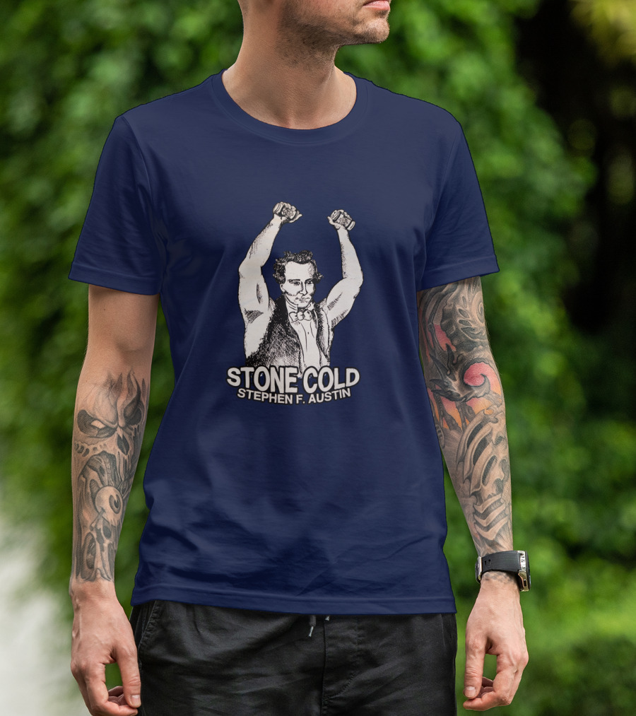 STONE COLD STEPHEN F. AUSTIN T-Shirt