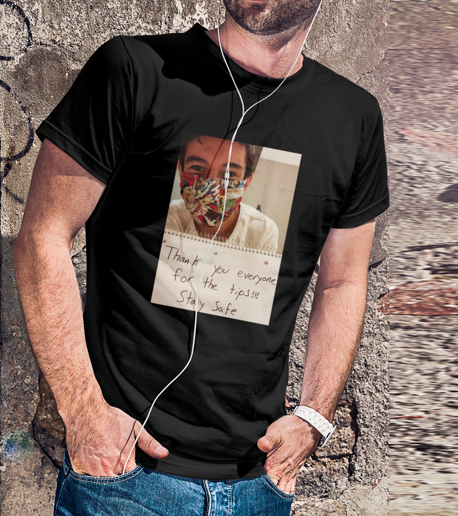 Lenin Gutierrez Thank You Everyone For The Tips Stay Safe T-Shirt