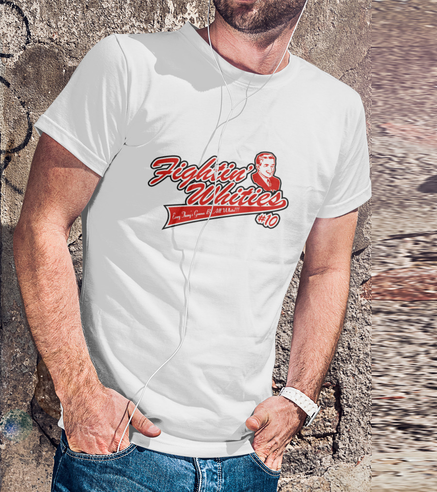 Fightin' Whities Every Thing's Gonna Be All White #10 T-Shirt