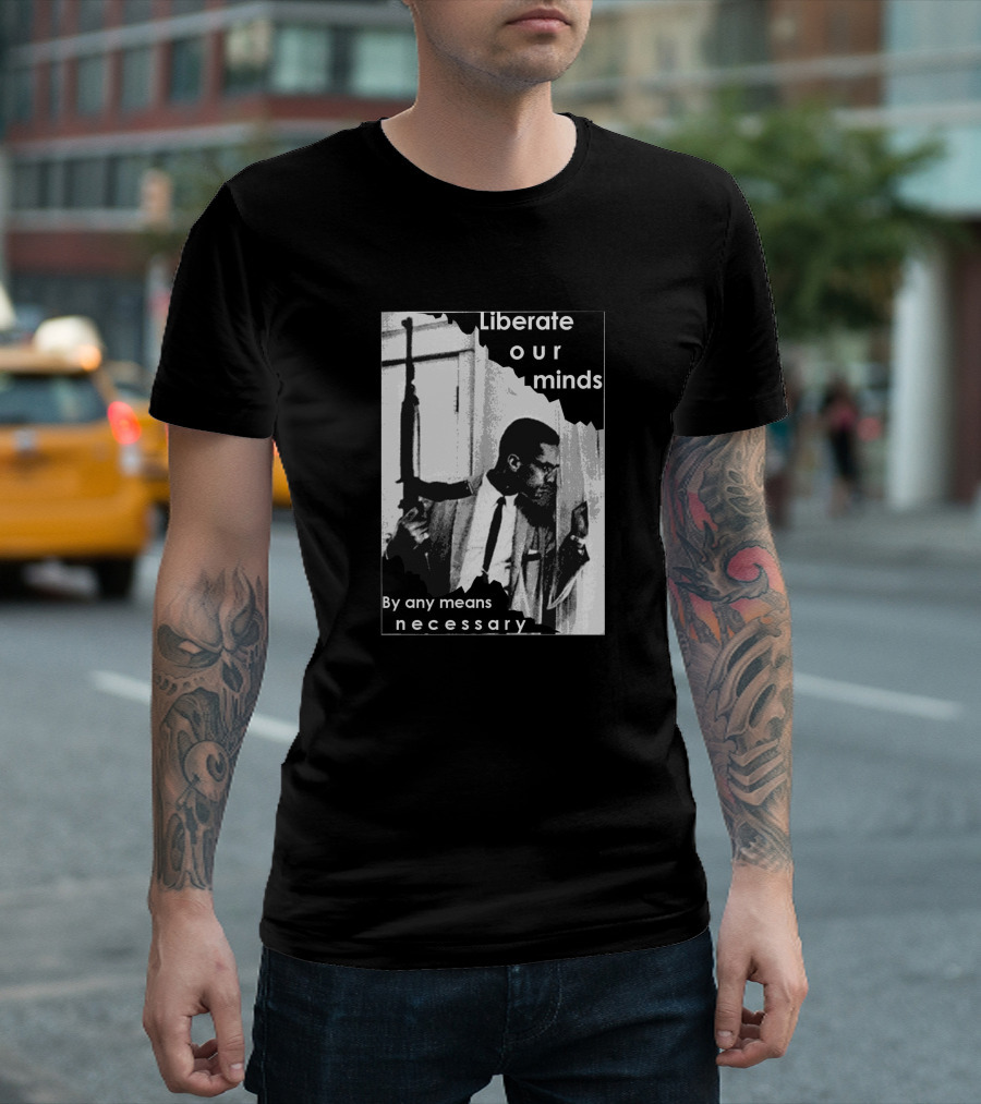Liberate Our Minds By Any Means Necessary T-Shirt