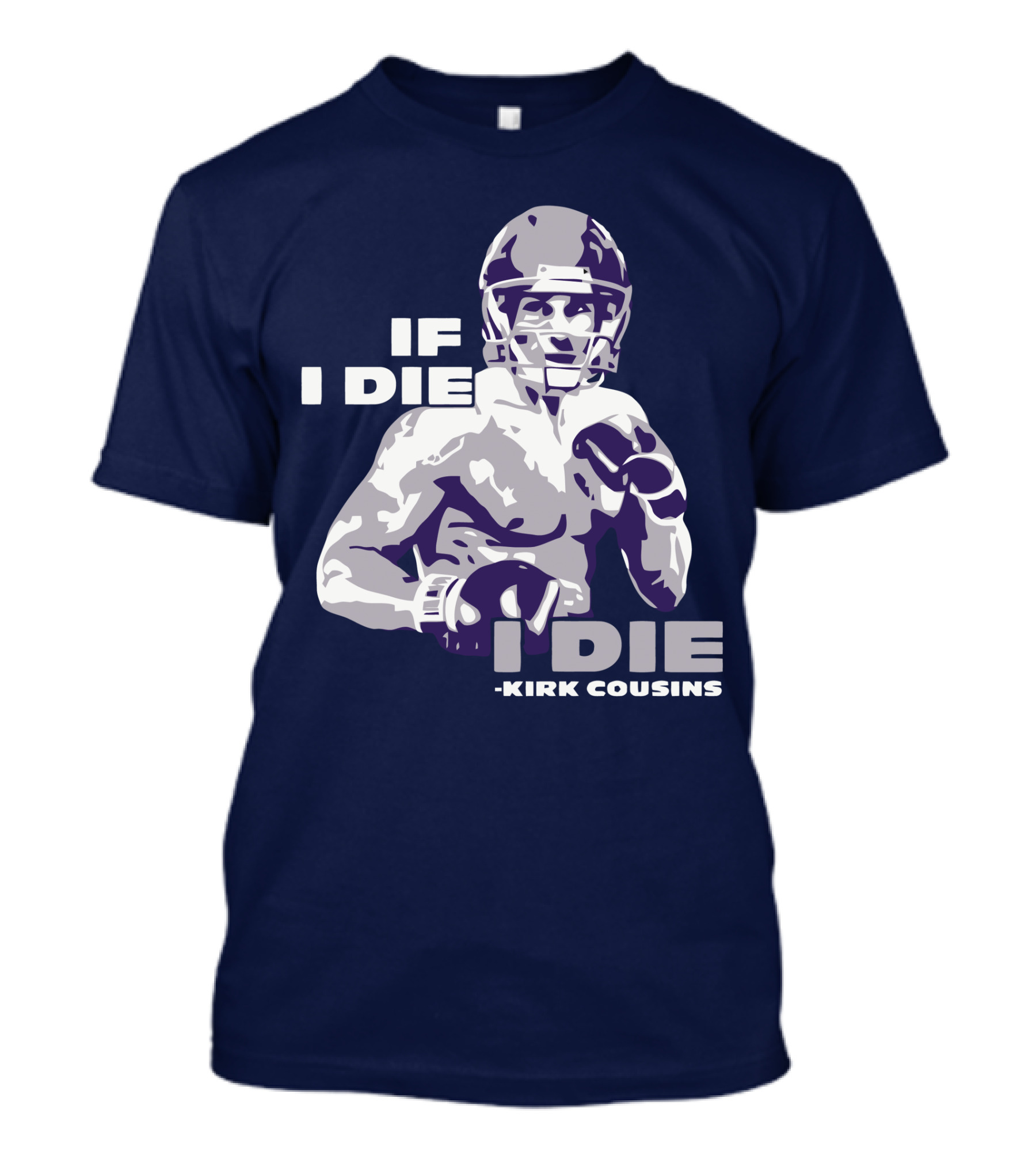 Kirk Cousins If I Die I Die Football Player T-Shirt