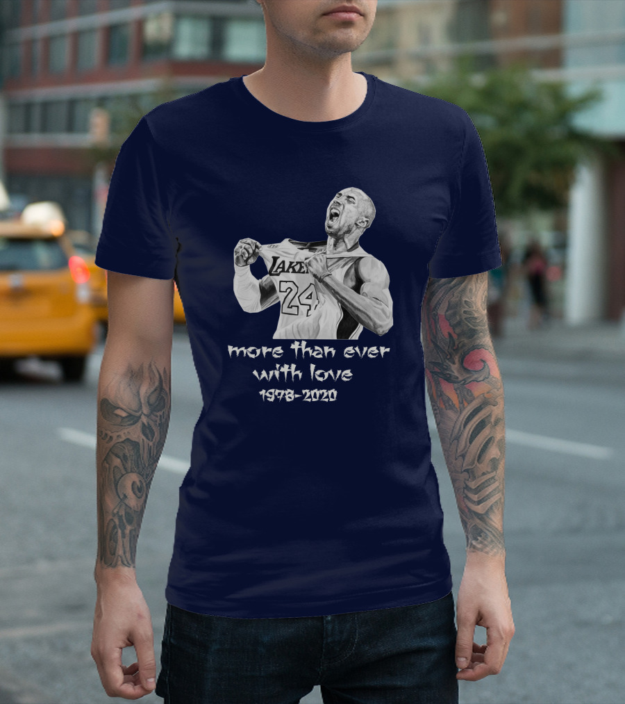 More Than Ever With Love Kobe Lakers 24 1978-2020 T-Shirt