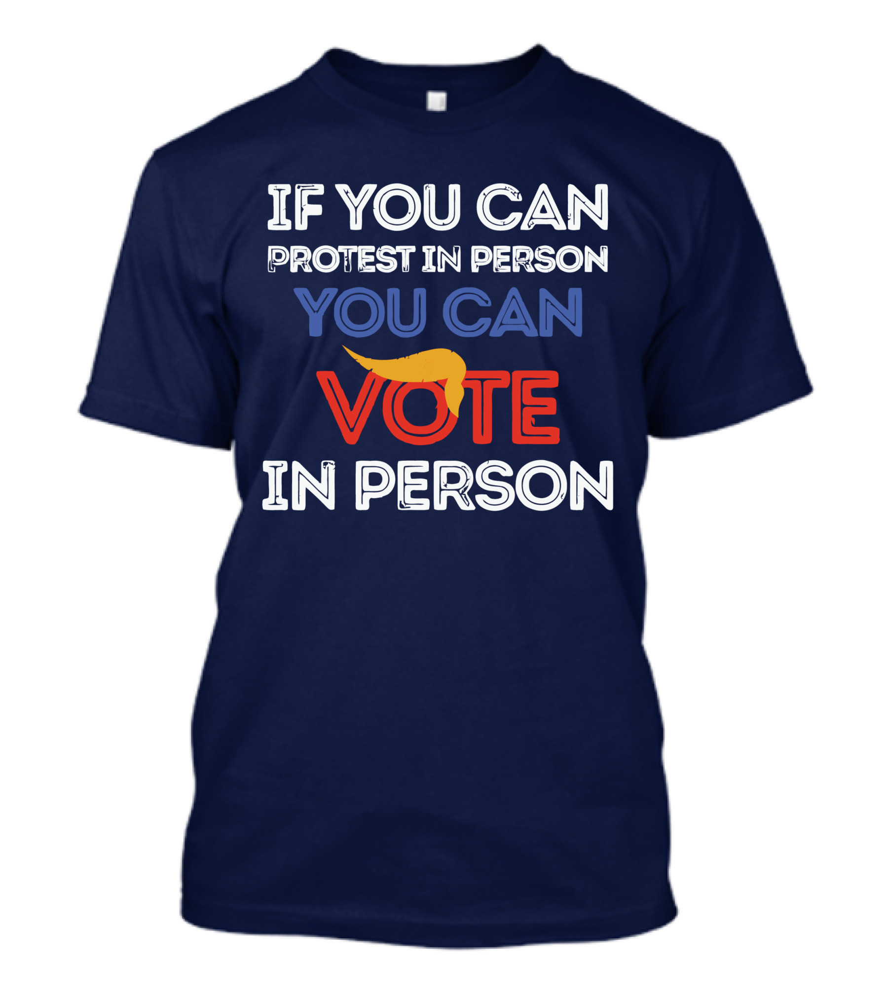 If You Can Protest In Person You Can Vote In Person T-Shirt