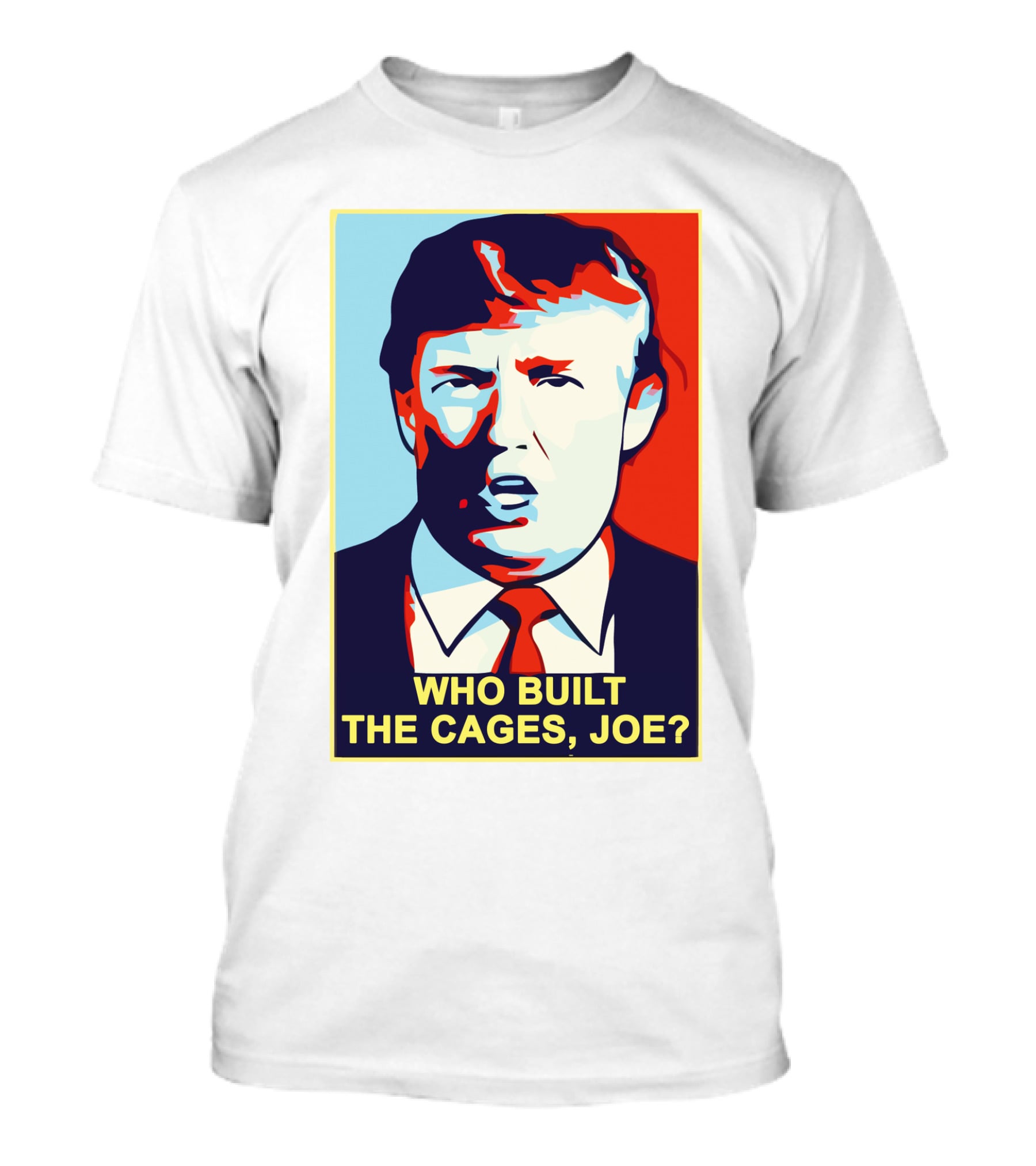 Who Built The Cages Joe Political Pop T-Shirt