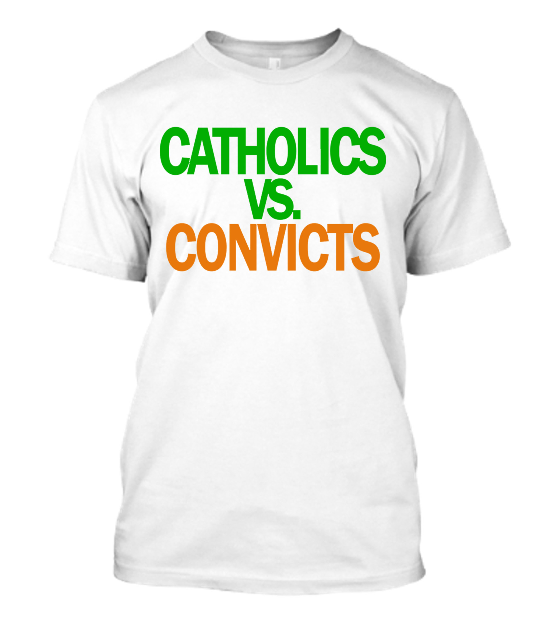 CATHOLICS VS. CONVICTS T-Shirt