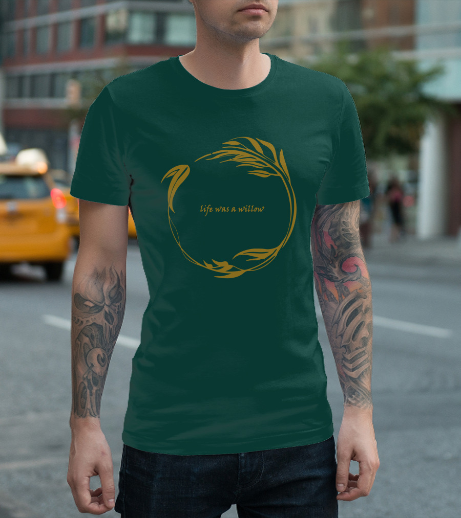 Life Was a Willow T-Shirt