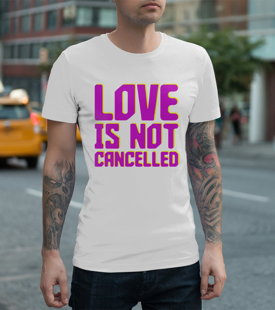 Love Is Not Cancelled Bold Pink T-Shirt