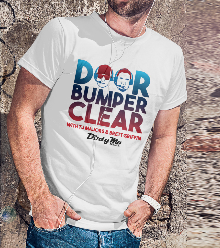 Door Bumper Clear With TJ Majors And Brett Griffin Dirty Mo Media T-Shirt