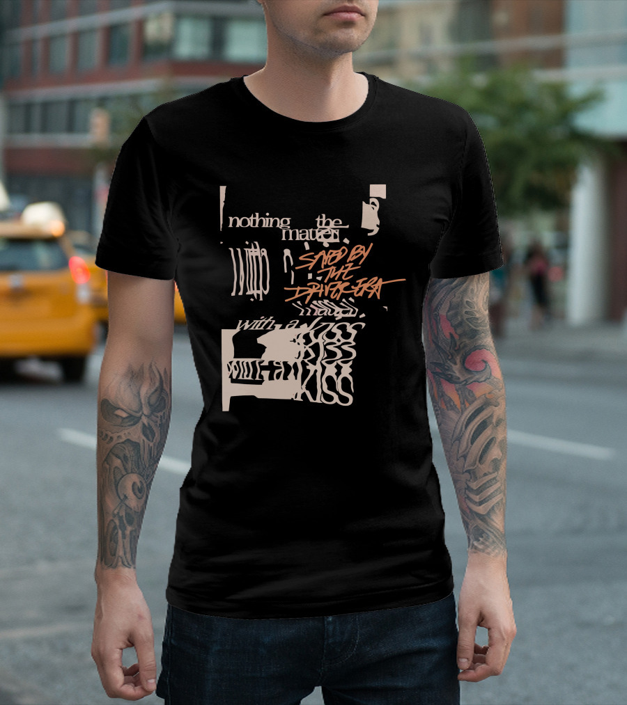nothing the matter said by the driver era with a wildness T-Shirt