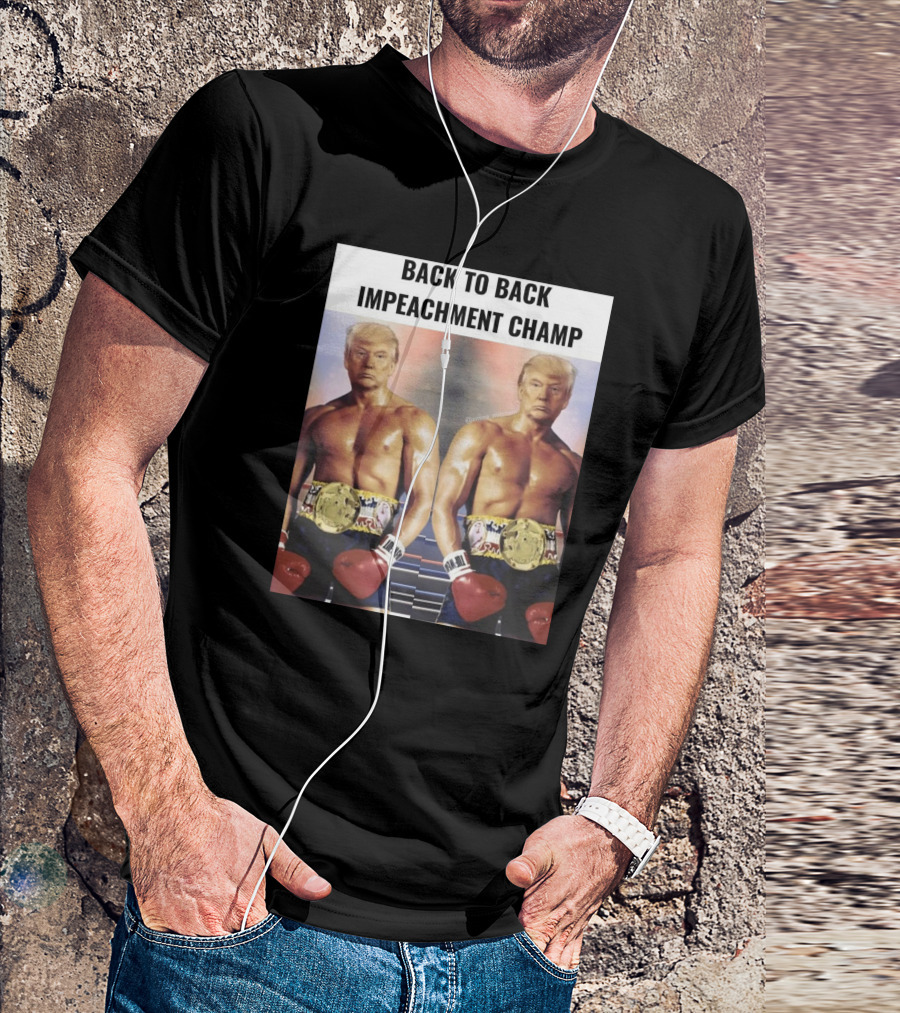 Back To Back Impeachment Champ Boxing Belt T-Shirt