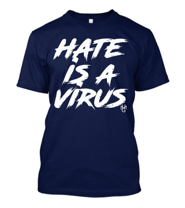 Hate Is A Virus Anti-Discrimination Awareness Campaign By MG T-Shirt