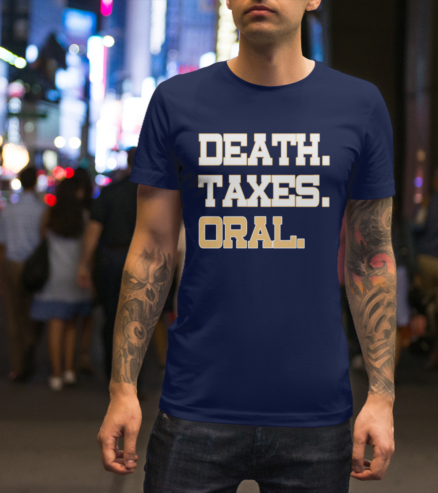 Death Taxes Oral T-Shirt