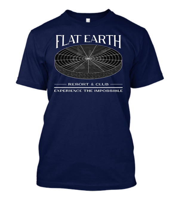 Flat Earth Resort And Club Experience The Impossible T-Shirt