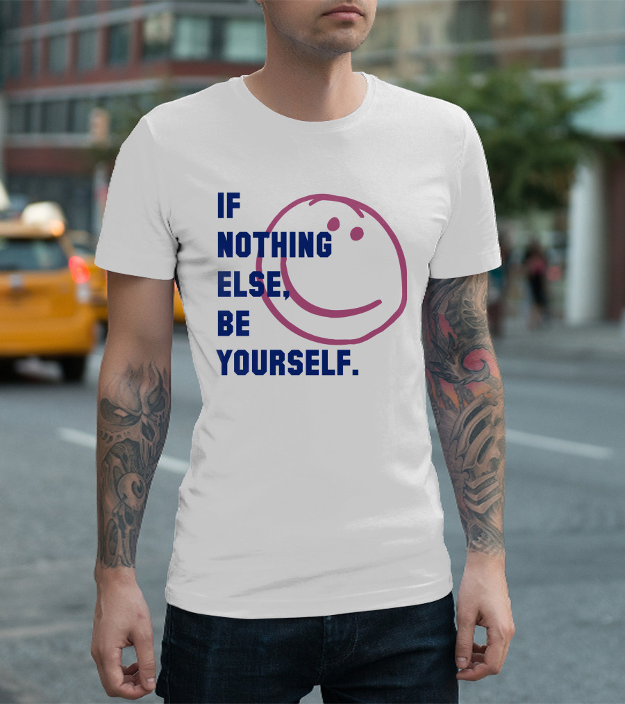 IF NOTHING ELSE BE YOURSELF Parkinson's UK Charity T-Shirt