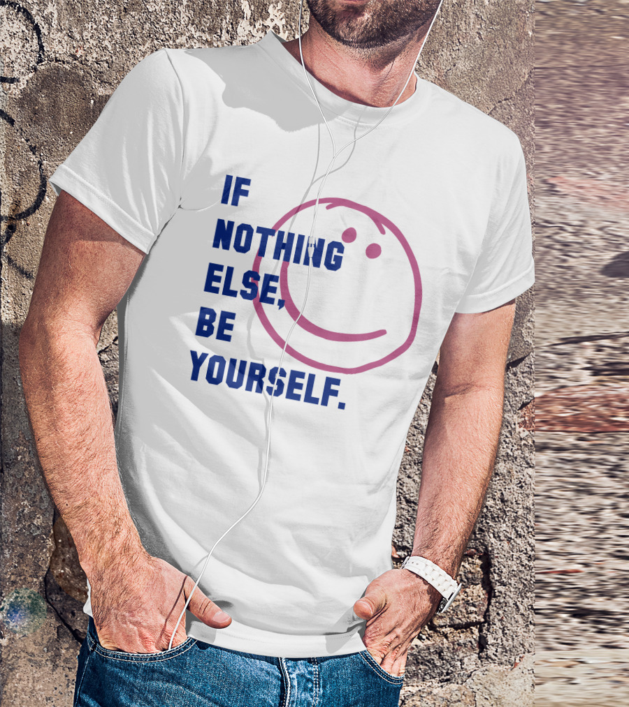 IF NOTHING ELSE BE YOURSELF Parkinson's UK Charity T-Shirt