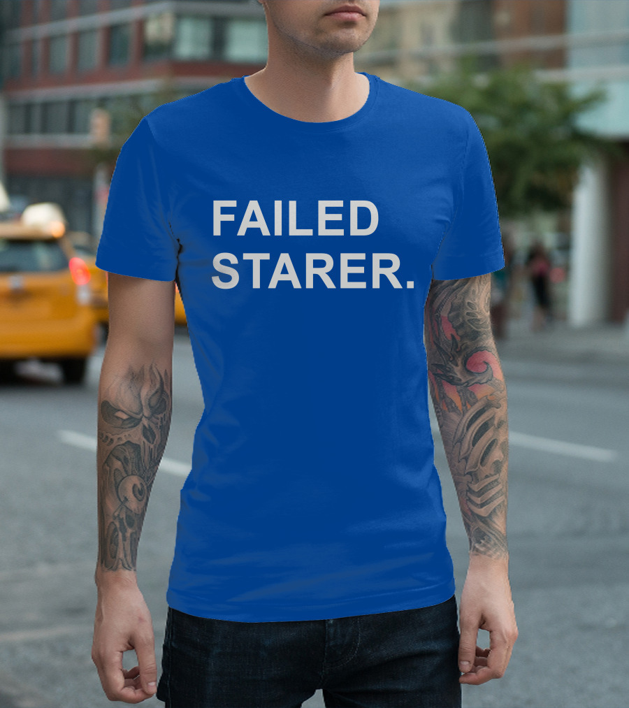 FAILED STARER T-Shirt