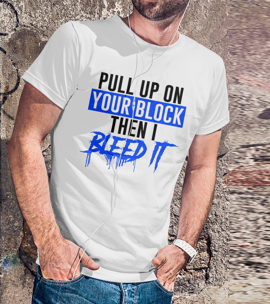 Pull Up On Your Block Then I Bleed It Blueface Hip Hop Rap Baseball T-Shirt