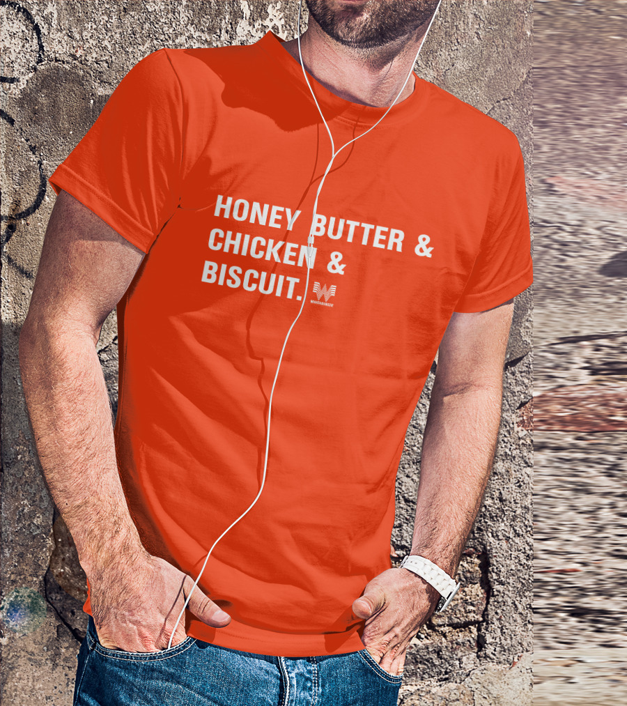 HONEY BUTTER And CHICKEN And BISCUIT WHATABURGER T-Shirt