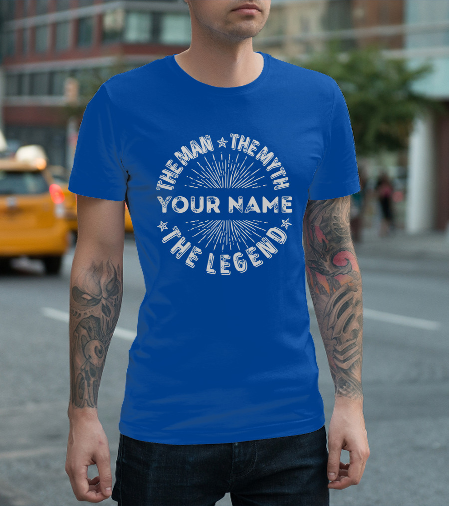The Man The Myth The Legend Your Name T-Shirt