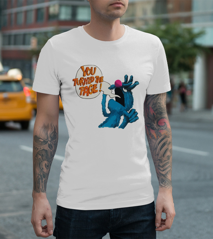 You Turned The Page The Monster At The End Of This Book T-Shirt