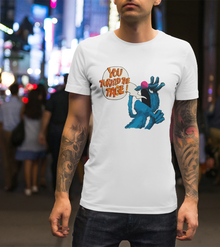 You Turned The Page The Monster At The End Of This Book T-Shirt
