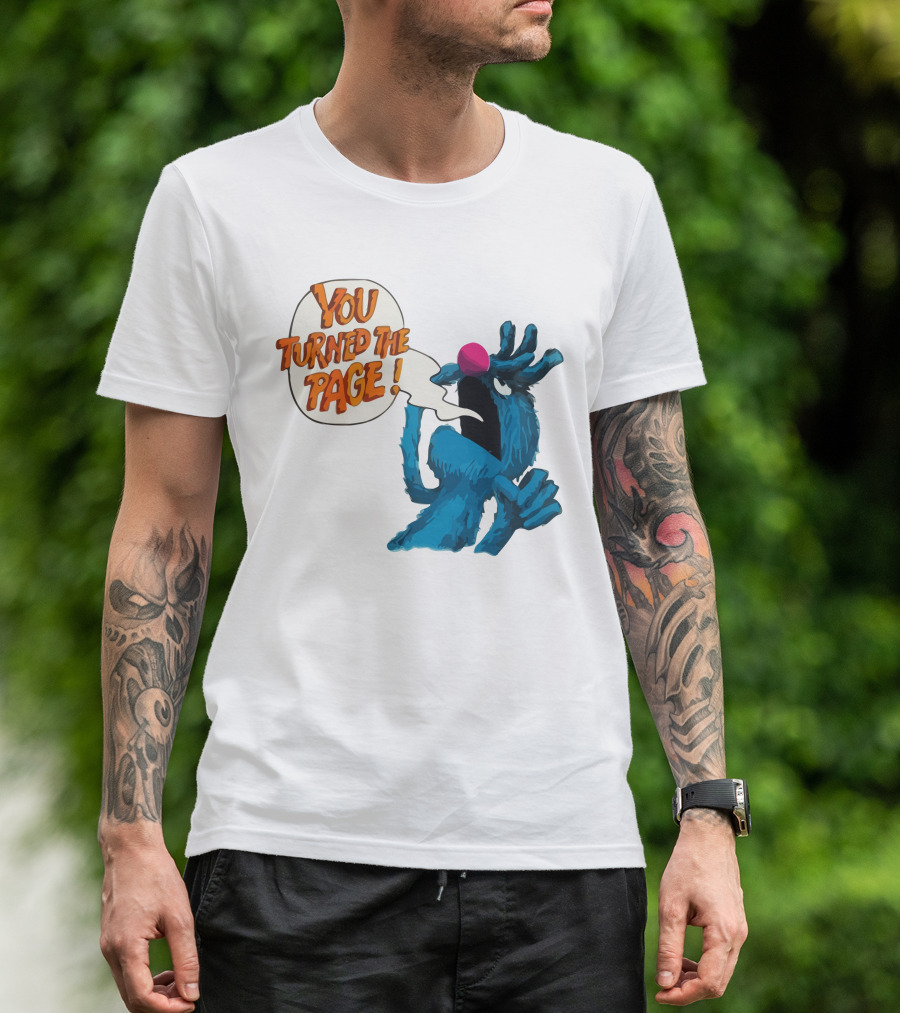 You Turned The Page The Monster At The End Of This Book T-Shirt