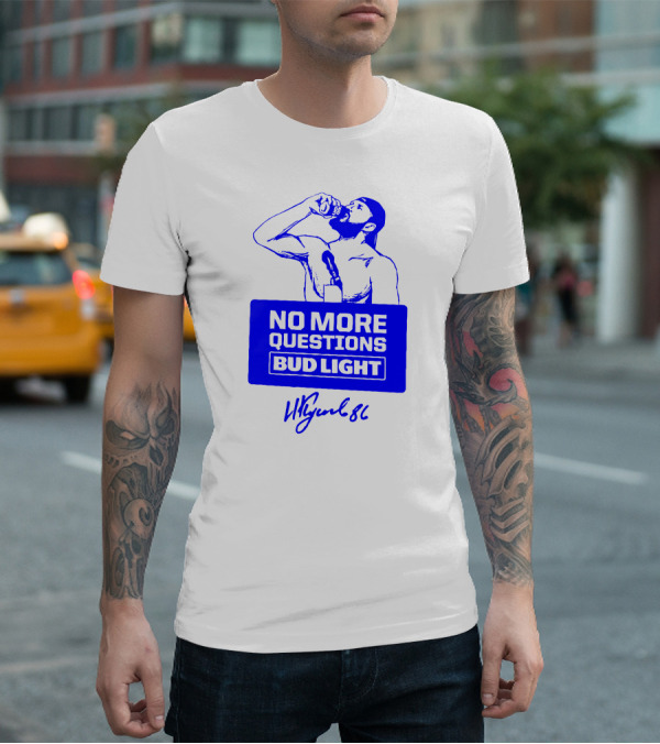No More Questions Bud Light Signature Drinking Moment T-Shirt