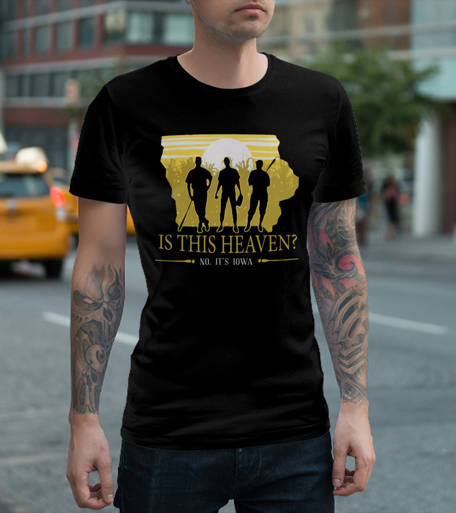 Is This Heaven No It's Iowa Field of Dreams T-Shirt