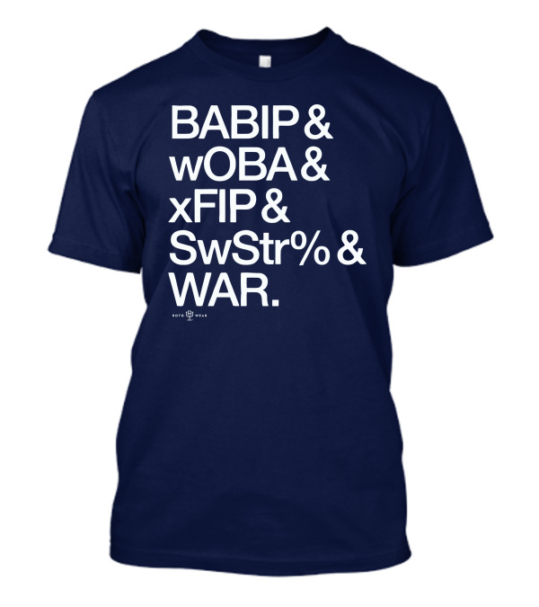 BABIP WOBA XFIP SwStr WAR Baseball Stats Roto Wear T-Shirt